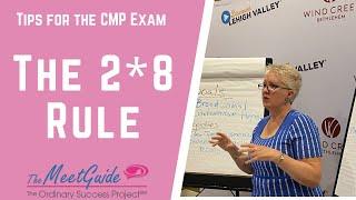 Tips for the CMP Exam - The 2 X 8 Rule