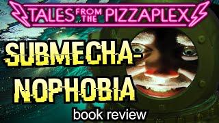 SUBMECHANOPHOBIA: Tales From The Pizzaplex #4 BOOK REVIEW