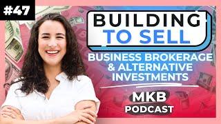 Building to Sell: Business Brokerage & Alternative Investments | The Mills Knows Bills Podcast EP 47