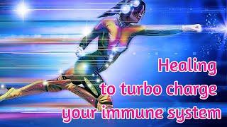 Healing to turbocharge your immune system