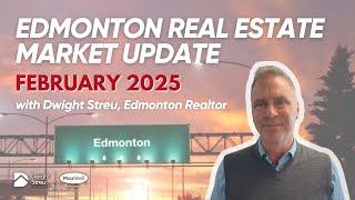 Edmonton Real Estate Market Update - February 2025 | Dwight Streu, Edmonton REALTOR®