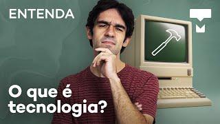 Entenda: o que é tecnologia? – TecMundo