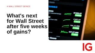 What's next for US equity markets after five weeks of gains?