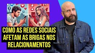 REDES SOCIAIS E BRIGAS NO RELACIONAMENTO | Marcos Lacerda, psicólogo