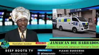 Mystery Surrounds Jamaican Woman’s Death in Barbados | Deep  Roots TV with Rastafari Soldier