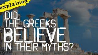 Did the Greeks Believe in their Myths?