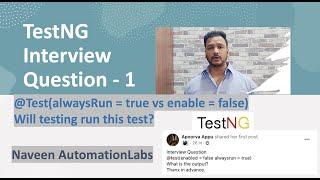 TestNG Interview Question - enabled = true vs alwaysRun = true