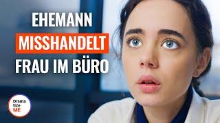 EHEMANN MISSHANDELT FRAU IM BÜRO | @DramatizeMeDeutsch