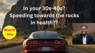 Why you must pay CLOSE attention to your health in your 30s & 40s. (for smooth old age)