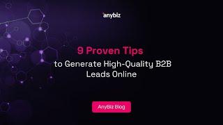 9 Proven Tips to Generate High-Quality B2B Leads Online