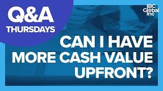 Can You Have More Cash Value Upfront? - Q&A Thursdays | IBC Global, Inc