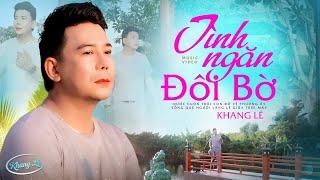 Tình Ngăn Đôi Bờ - Khang Lê | Tuyệt Phẩm Trữ Tình Bolero Hay Nhất | Official MV