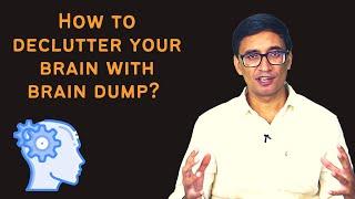 How to declutter your brain with brain dump? - Rajan Singh (ex-IPS/IITK)