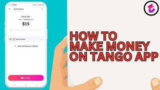 How to Use Tango App And Make Money