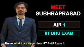 MEET SUBHRA I AIR 1 , IIT BHU EXAM 2023 I IIT BHU