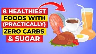 8 Healthiest Foods For Diabetics with (Practically) ZERO Carbs and ZERO Sugar