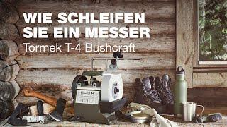 Tormek T-4 Bushcraft: Wie schleifen Sie ein Messer