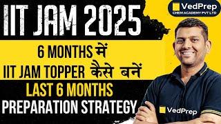 IIT JAM 2025 Chemistry | Last 6 Months Preparation Strategy | Ved Sir | VedPrep Chem Academy