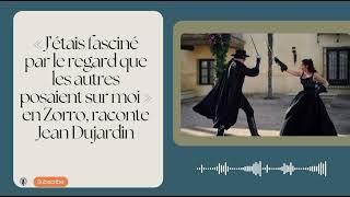 « J’étais fasciné par le regard que les autres posaient sur moi » en Zorro, raconte Jean Dujardin