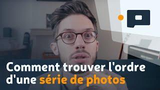  Comment trouver l'ordre d'une série de photos