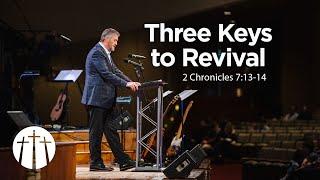 "Three Keys to Revival" | Pastor Steve Gaines