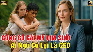 Chàng Trai Việt Lặng Lẽ Cõng Người Nữ Ngoại Quốc – Nào Ngờ Ngày Gặp Lại, Cô Là CEO Tuyển Chính Anh