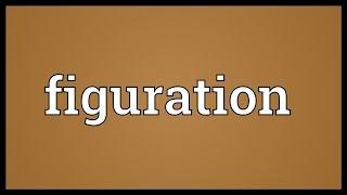 Figuration Meaning