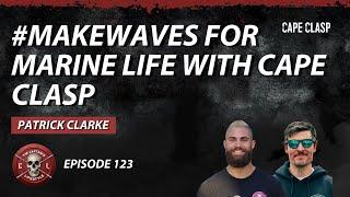 #MakeWaves for Marine Life with Cape Clasp - Patrick Clarke