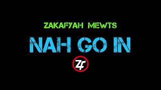 Zakafyah - Nah Go In (Audio)