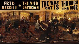 Fred Abbott and The Wild Unknown - The Way Out Is Through The Door (feat. Steve Llewellyn) - 360