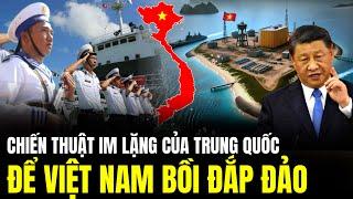 Chiến Thuật Cao Tay Của Trung Quốc Để Việt Nam Bồi Đắp Đảo | Lịch Sử Quân Sự