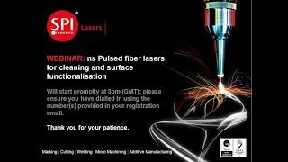 ns Pulsed Fiber Lasers for Cleaning and Surface Functionalisation - Webinar