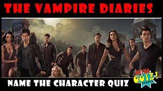 The Vampire Diaries Character Quiz | The Vampire Diaries | Name the Character