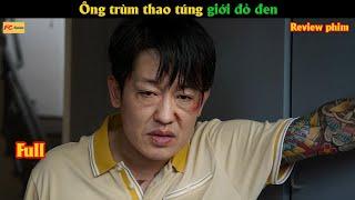 Ông trùm thao túng giới đỏ đen - Review phim Hàn