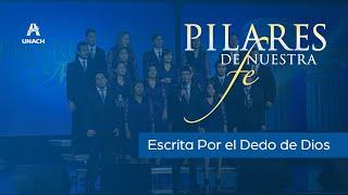 Escrita por el dedo de Dios - Coro de Cámara UNACH (Álbum: Pilares de nuestra fe)