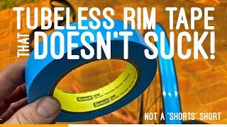 Tubeless Rim Tape that Doesn't Suck!  #notashortsshort