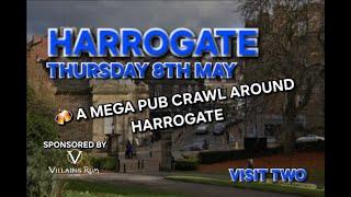 A Mega Pub Crawl Around Harrogate (Visit 2) (Yorkshire) (Sponsored By Villains Rum)