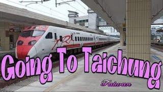 OTW to TAICHUNG TAIWAN (Sanyi Train Station to TAICHUNG)