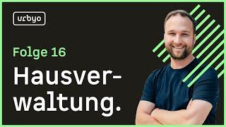 Die Hausverwaltung: Ein Must have für's Gemeinschaftseigentum? Der Immobilien Podcast von Urbyo.