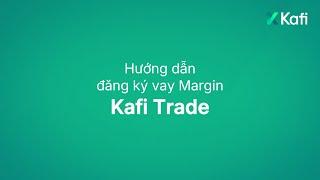 Hướng dẫn vay ký quỹ trên ứng dụng Kafi Trade