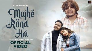 Mujhe Rona Hai (Official Video Song) [2022] Ubesh Pasha, Nikita Rana | Ali Raza Pathan