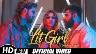 Lit Girl || Official Music Video || RishhSome||ft. TAAJ || Anmol Bhatia||