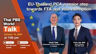 Thai PBS World Talk | EU-Thailand PCA a major step towards FTA and visa exemption