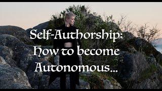 Self Authorship: How to become Autonomous.