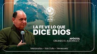 La Fe Ve Lo Que Dios Dice. Apóstol Orlando Albornoz 11-08-2024