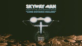 Skyway Man - "Long Distance Healing" (Animated Art Track)