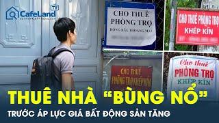 Thuê nhà “bùng nổ” năm 2025 trước áp lực giá bất động sản tăng | CafeLand