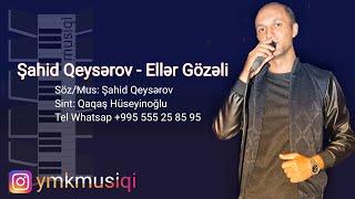 Şahid Qeysərov - Ellər Gözəli 2019 - Oynamalı TOY Mahnısı  (YMK Musiqi)