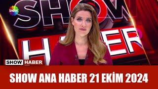 Show Ana Haber 21 Ekim 2024