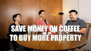 SAVE MONEY ON COFFEE TO BUY MORE PROPERTY | MY FIRST PROPERTY PODCAST #043